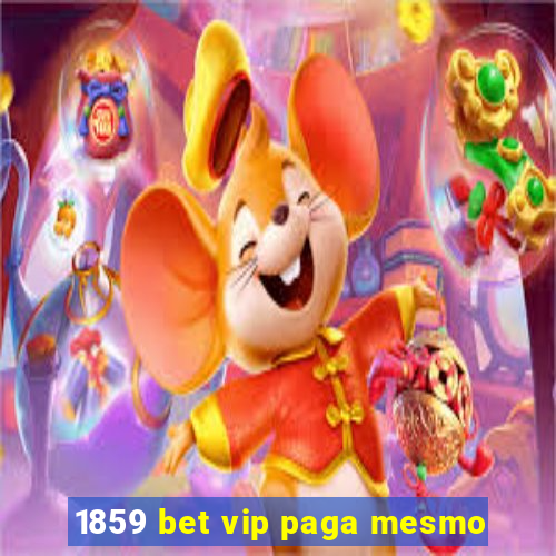 1859 bet vip paga mesmo